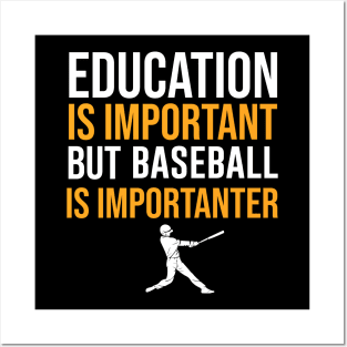 Education Is Important But Baseball Is Importanter Posters and Art